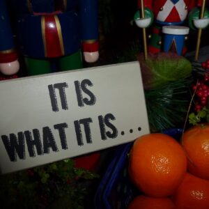 What I ALWAYS say...given to me by Ginny this year...CUTE!
